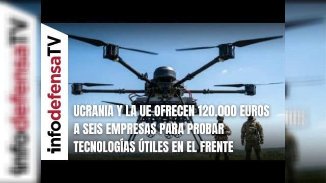 Ucrania y la UE ofrecen 120.000 euros a seis empresas de DEFENSA
